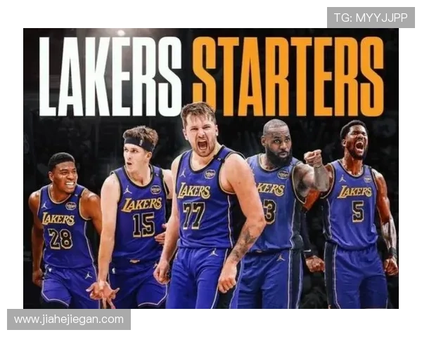 湖人核心阵容调整在即年轻球员状态成焦点管理层密切关注